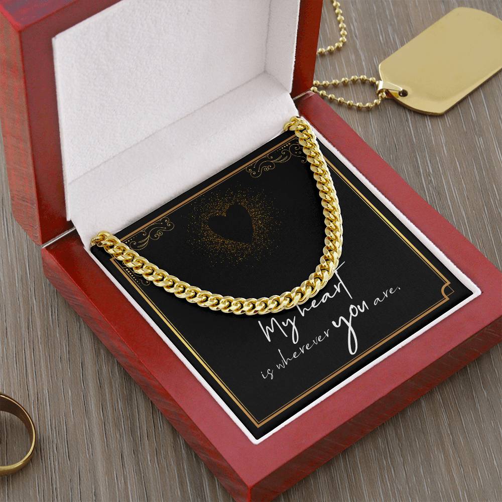 Men's Cuban Link Chain Necklace – “My Heart Is Wherever You Are” Romantic Gift for Him