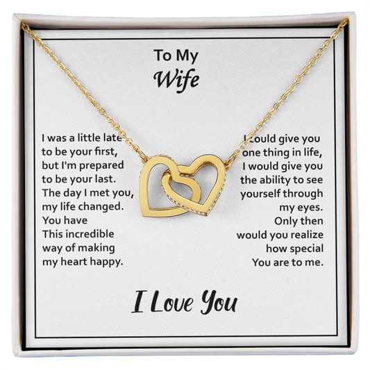 To My Wife – Interlocking Hearts Necklace - I May Be Late to Be Your First, But I'll Be Your Last – Heartfelt Message Card Gift from Husband – Perfect for Anniversary