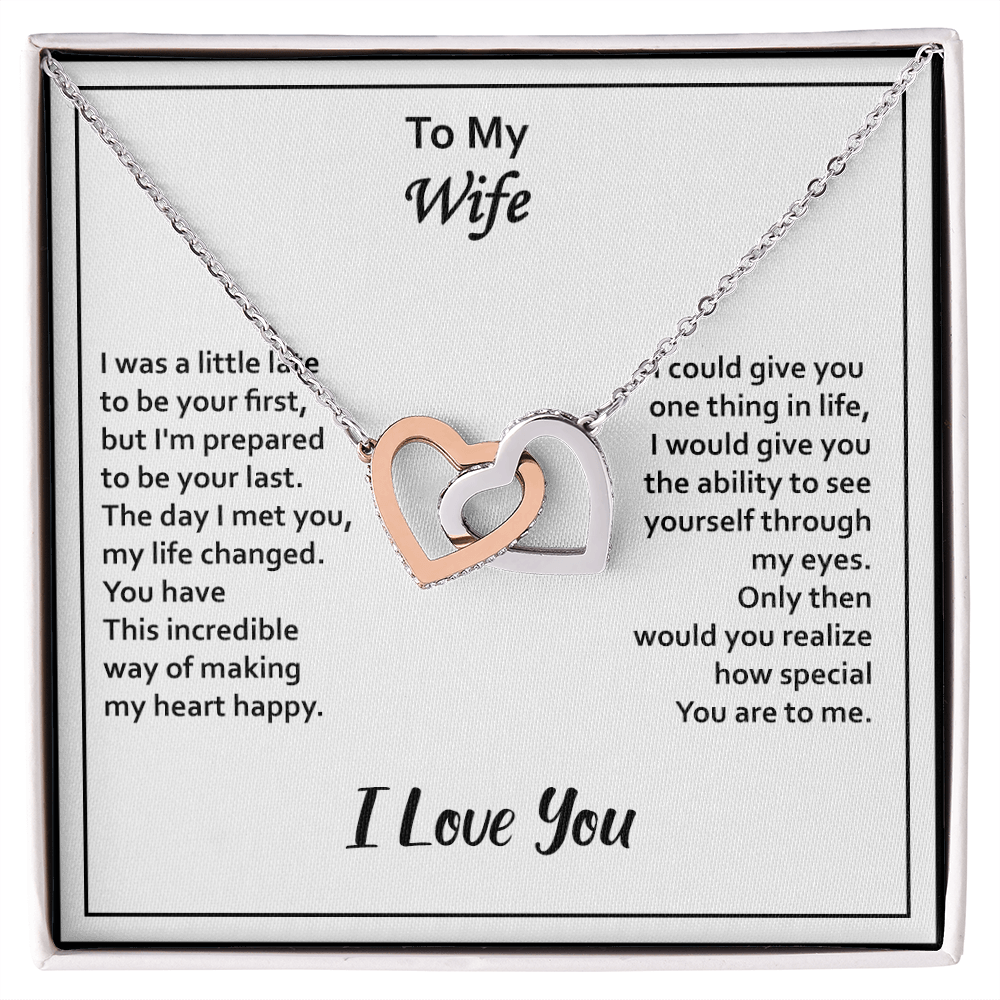 To My Wife – Interlocking Hearts Necklace - I May Be Late to Be Your First, But I'll Be Your Last – Heartfelt Message Card Gift from Husband – Perfect for Anniversary