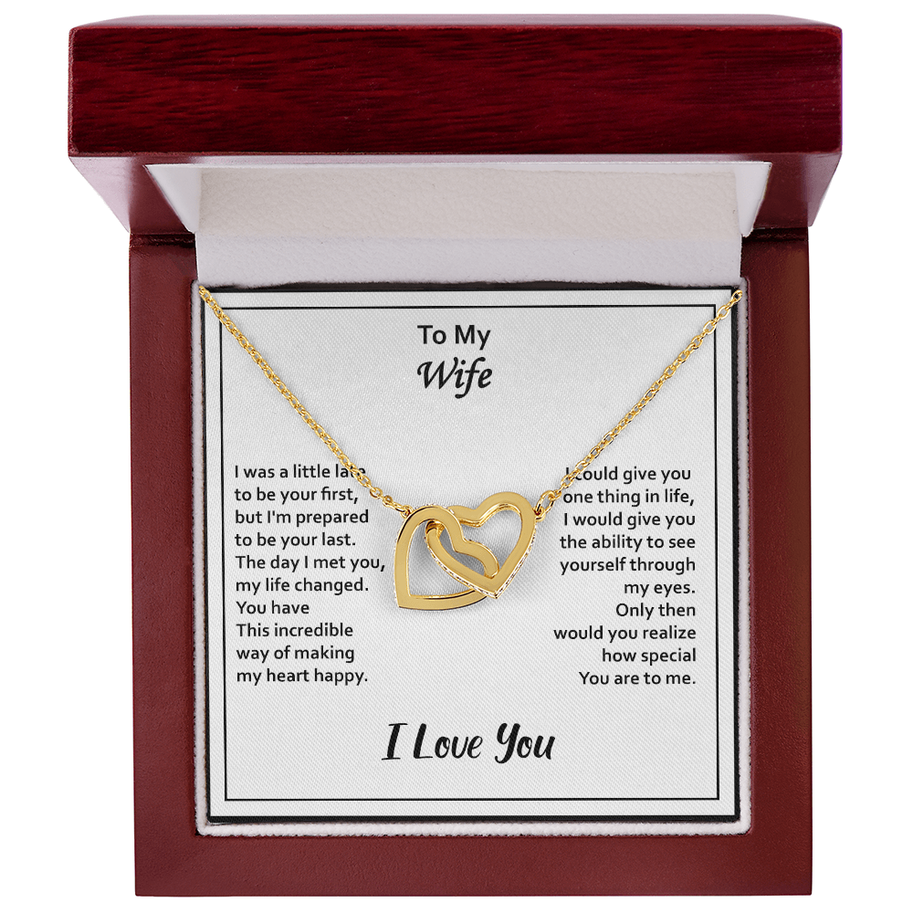 To My Wife – Interlocking Hearts Necklace - I May Be Late to Be Your First, But I'll Be Your Last – Heartfelt Message Card Gift from Husband – Perfect for Anniversary