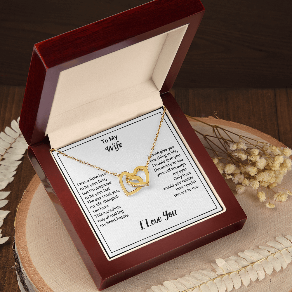 To My Wife – Interlocking Hearts Necklace - I May Be Late to Be Your First, But I'll Be Your Last – Heartfelt Message Card Gift from Husband – Perfect for Anniversary