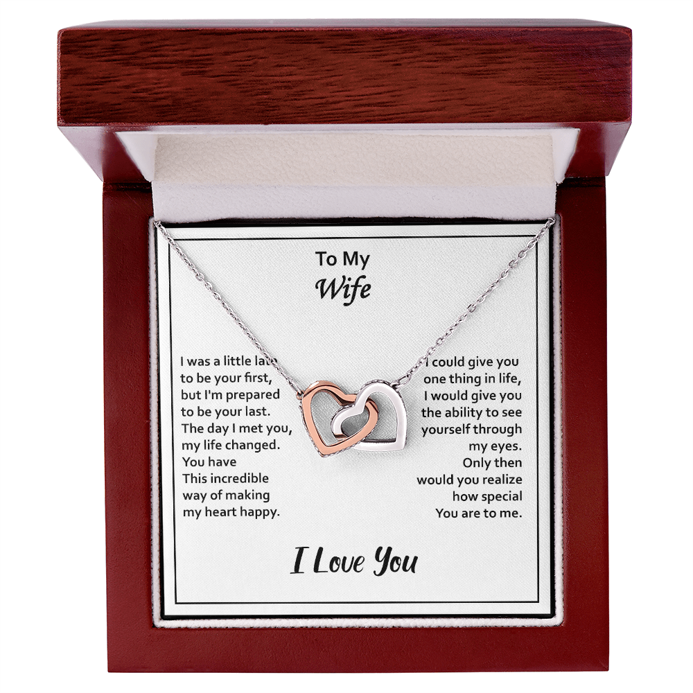To My Wife – Interlocking Hearts Necklace - I May Be Late to Be Your First, But I'll Be Your Last – Heartfelt Message Card Gift from Husband – Perfect for Anniversary